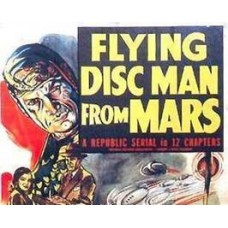FLYING DISC MAN FROM MARS, 12 CHAPTER SERIAL, 1950